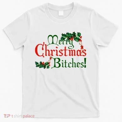 Merry Christmas Bitches! T-Shirt
