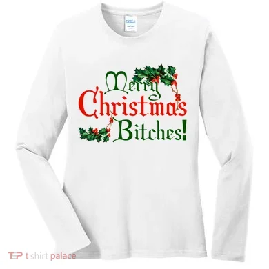 Merry Christmas Bitches! Women's Long Sleeve Shirt