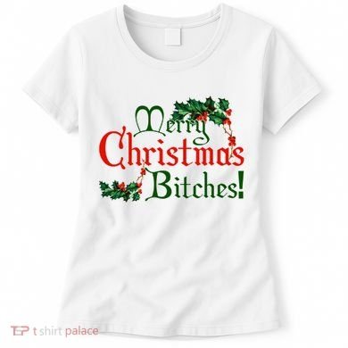 Merry Christmas Bitches! Women's T-Shirt