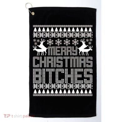 Merry Christmas Bitches Ugly Christmas Sweater Design Golf Towel