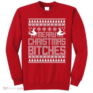Merry Christmas Bitches Ugly Christmas Sweater Design Sweatshirt