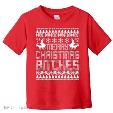 Merry Christmas Bitches Ugly Christmas Sweater Design Toddler T-Shirt