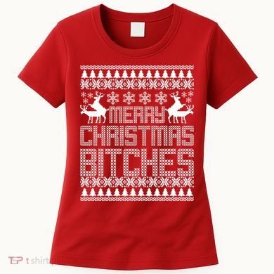 Merry Christmas Bitches Ugly Christmas Sweater Design Women's T-Shirt