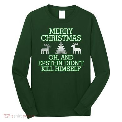 Merry Christmas Epstein Didn't Kill Himself Long Sleeve Shirt
