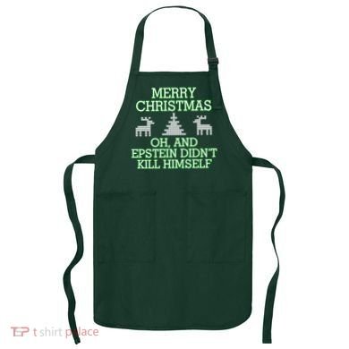 Merry Christmas Epstein Didn't Kill Himself Apron