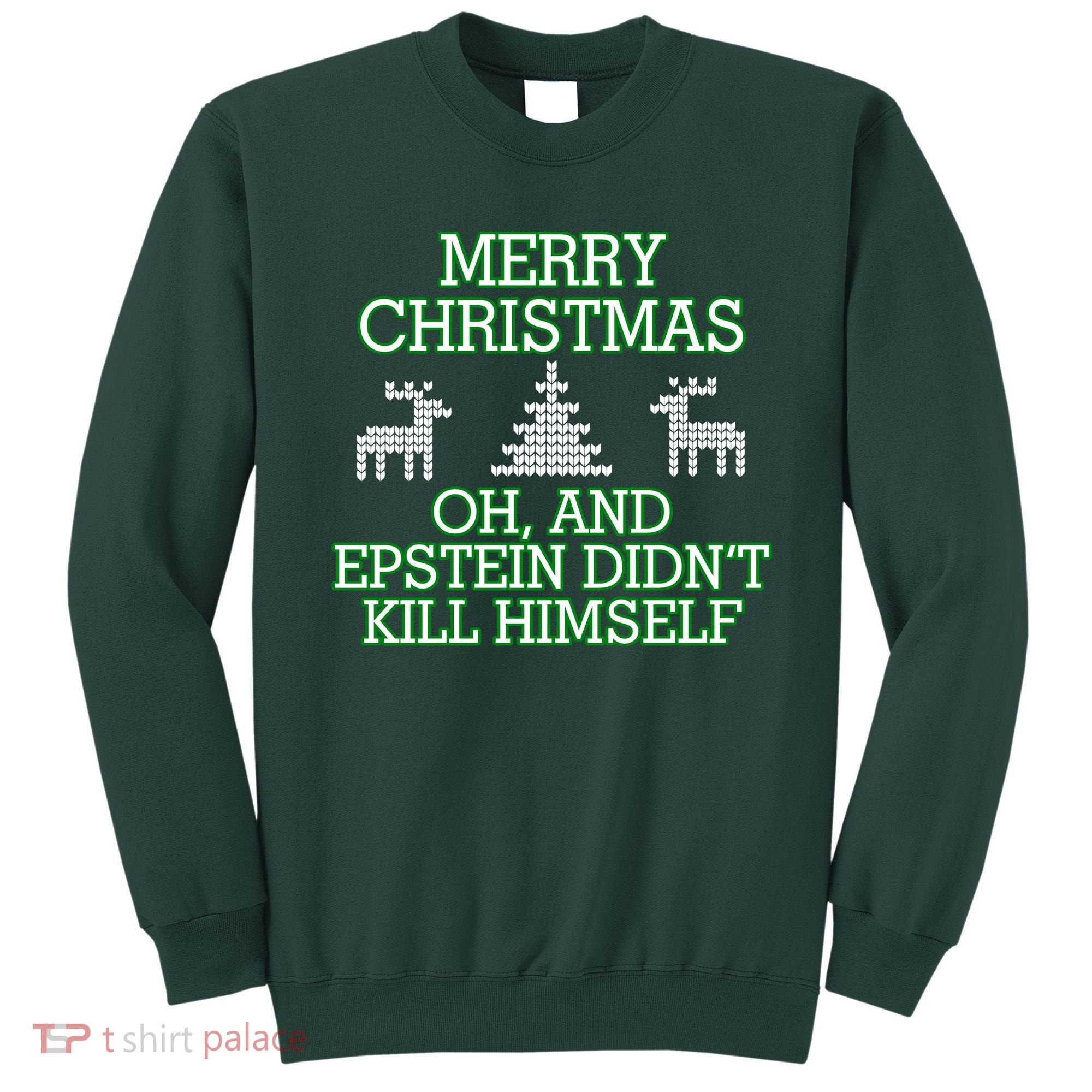 Merry Christmas Epstein Didn't Kill Himself Sweatshirt