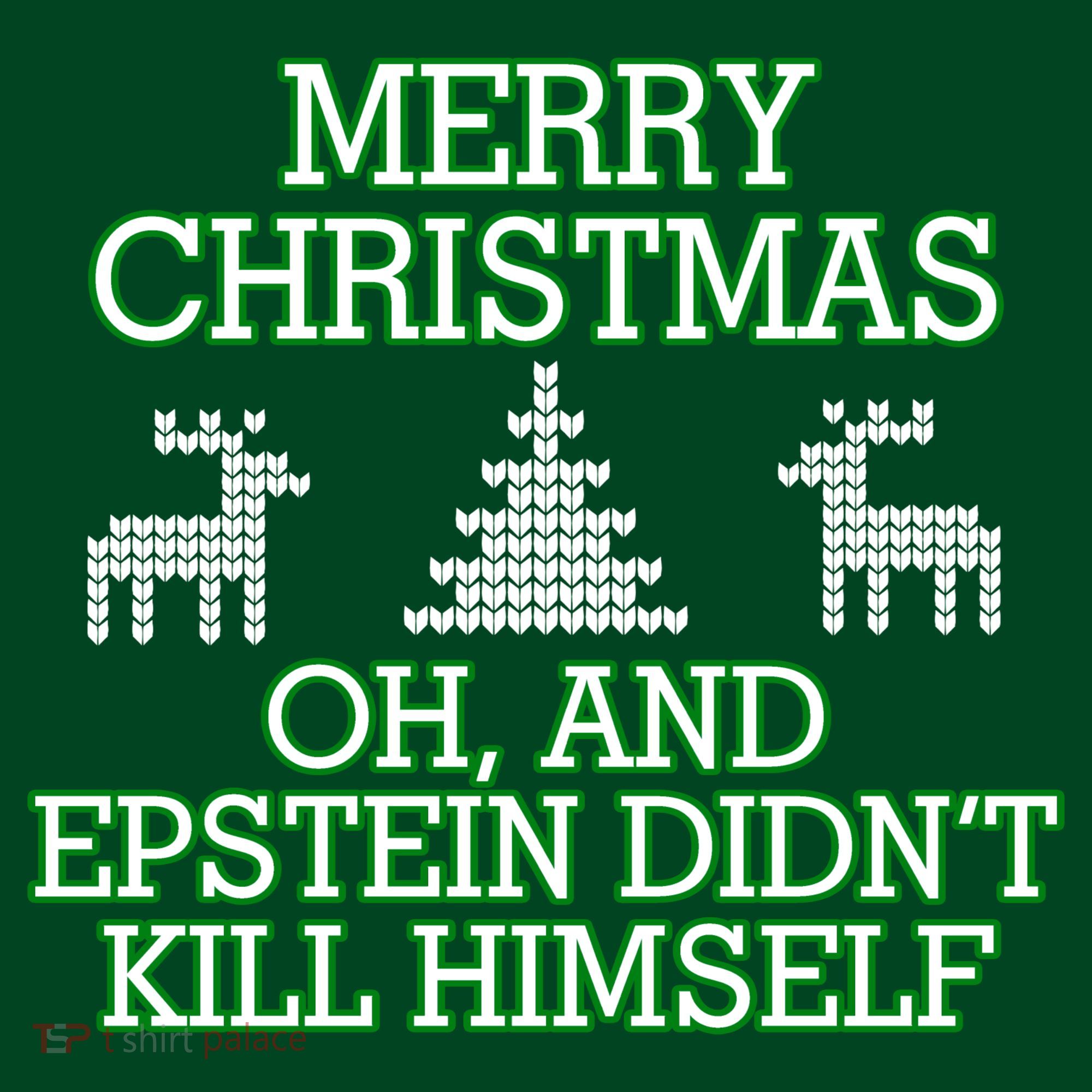 Merry Christmas Epstein Didn't Kill Himself Sweatshirt