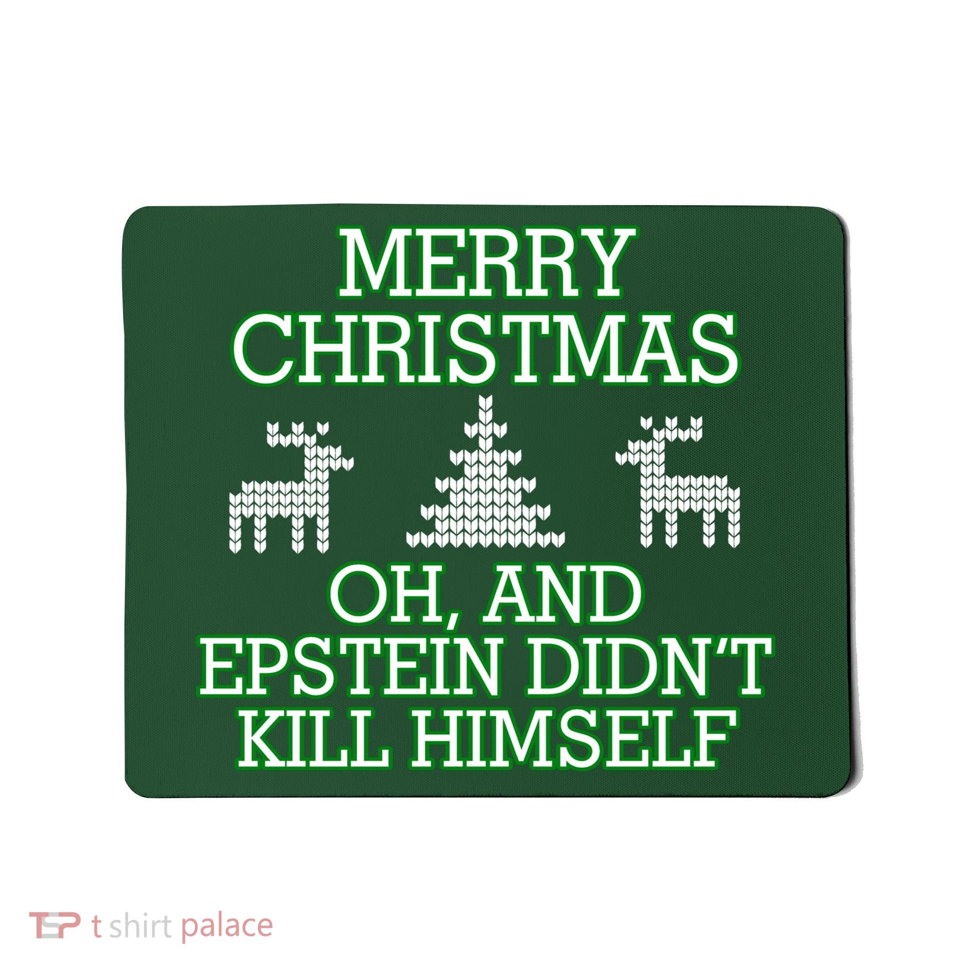 Merry Christmas Epstein Didn't Kill Himself Mousepad