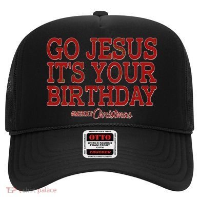 Merry Christmas Go Jesus It's Your Birthday Hat
