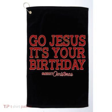 Merry Christmas Go Jesus It's Your Birthday Golf Towel