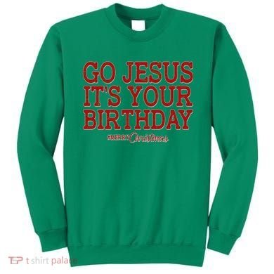 Merry Christmas Go Jesus It's Your Birthday Sweatshirt