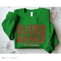 Merry Christmas Go Jesus It's Your Birthday Sweatshirt thumb 2