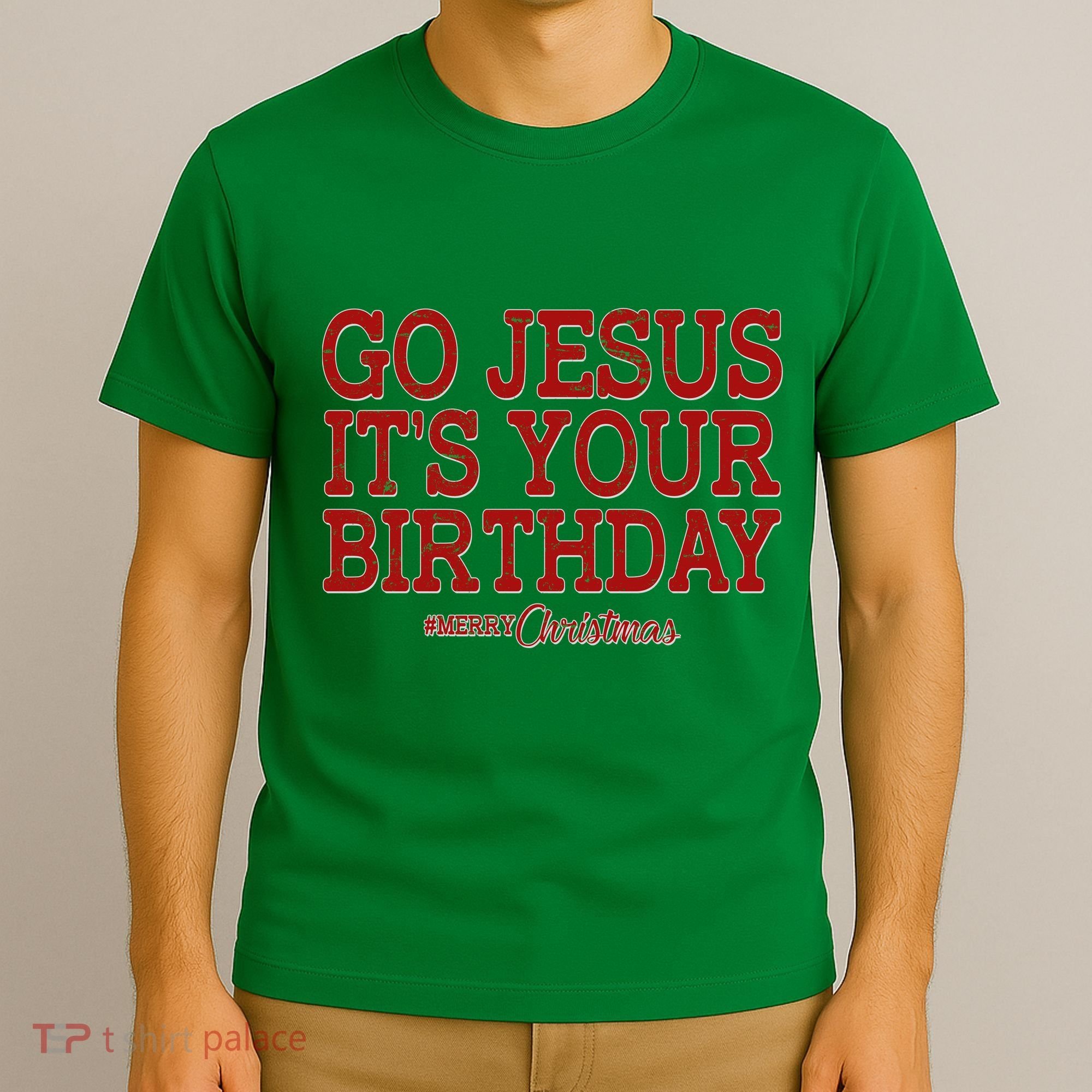 Merry Christmas Go Jesus It's Your Birthday T-Shirt