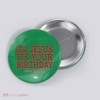 Merry Christmas Go Jesus It's Your Birthday Button thumb 0