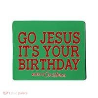 Merry Christmas Go Jesus It's Your Birthday Mousepad thumb 0