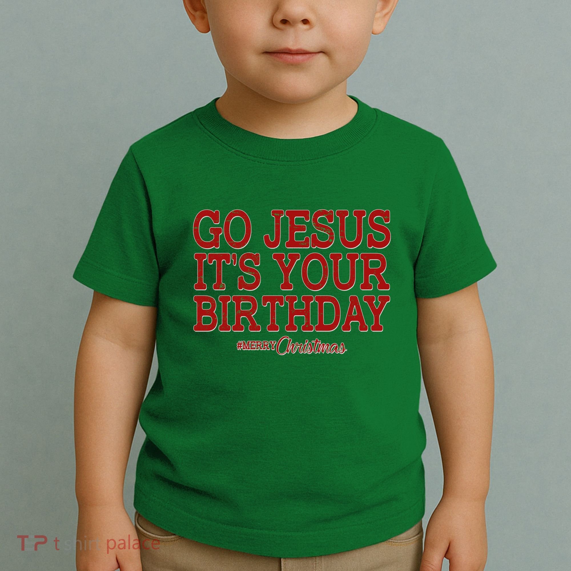 Merry Christmas Go Jesus It's Your Birthday Toddler T-Shirt