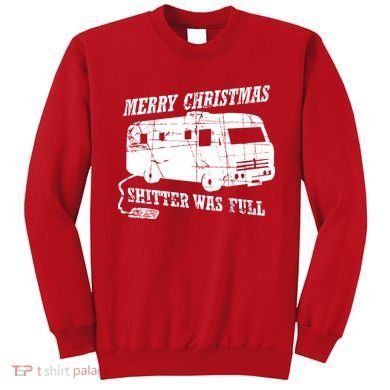 Merry Christmas Shitter Was Full Sweatshirt