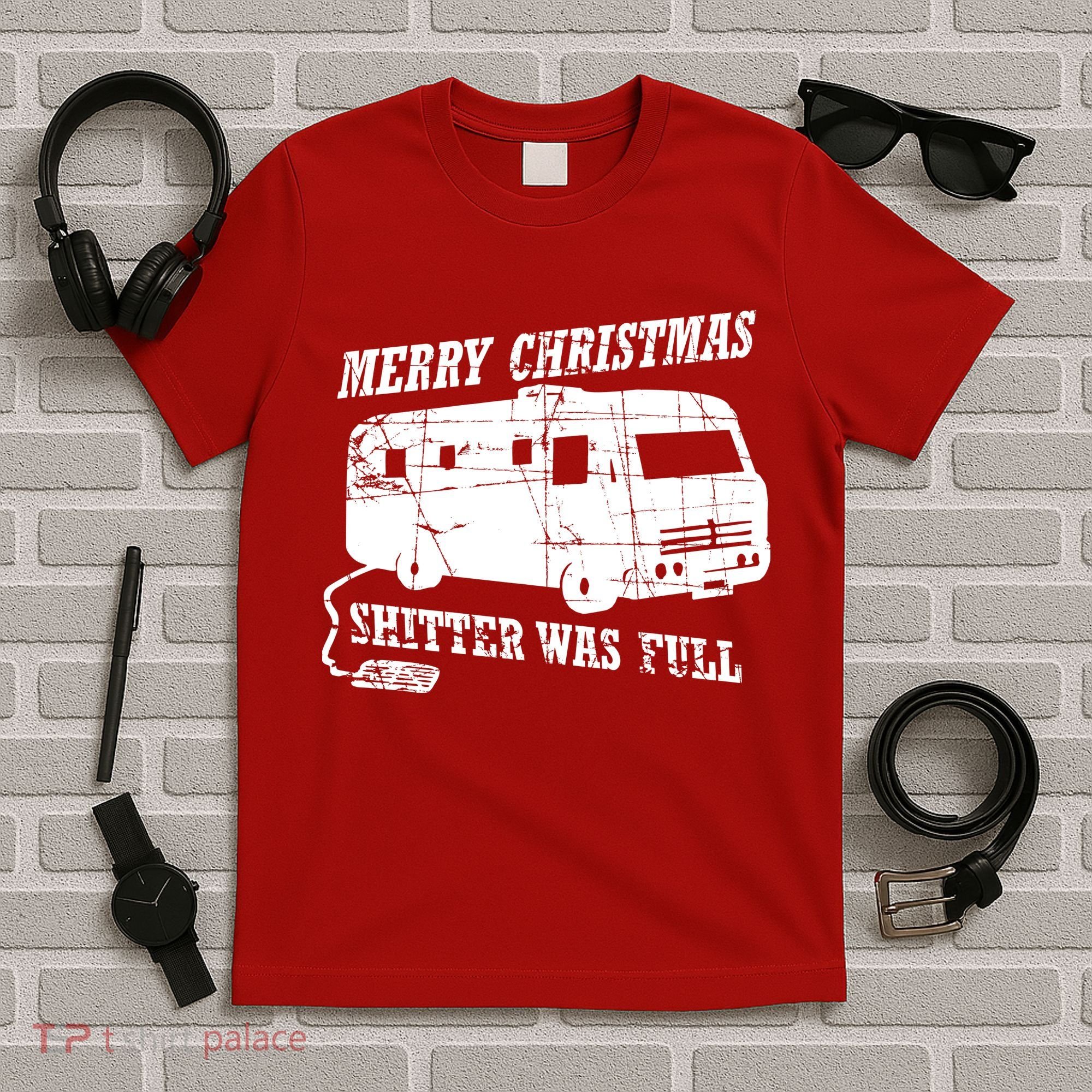 Merry Christmas Shitter Was Full T-Shirt