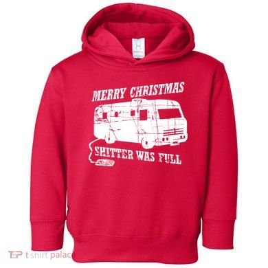 Merry Christmas Shitter Was Full Toddler Hoodie