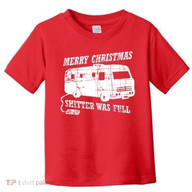 Merry Christmas Shitter Was Full Toddler T-Shirt
