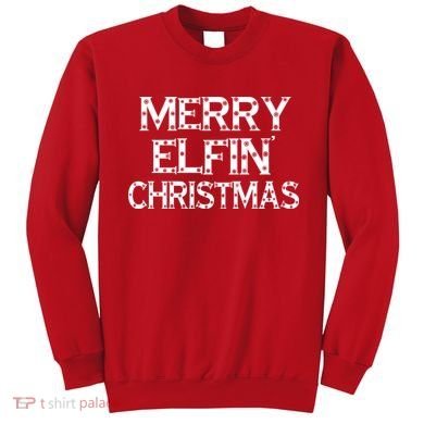 Merry Elfin' Christmas Sweatshirt