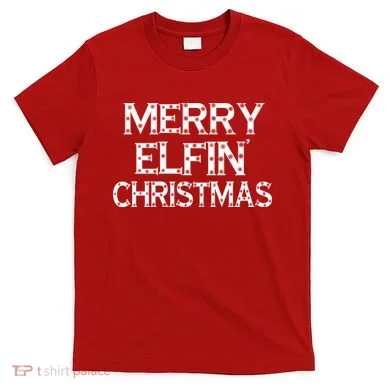 Merry Elfin' Christmas T-Shirt