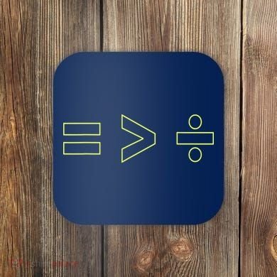 Math Equality Sign, Greater Than Division Sign Coaster