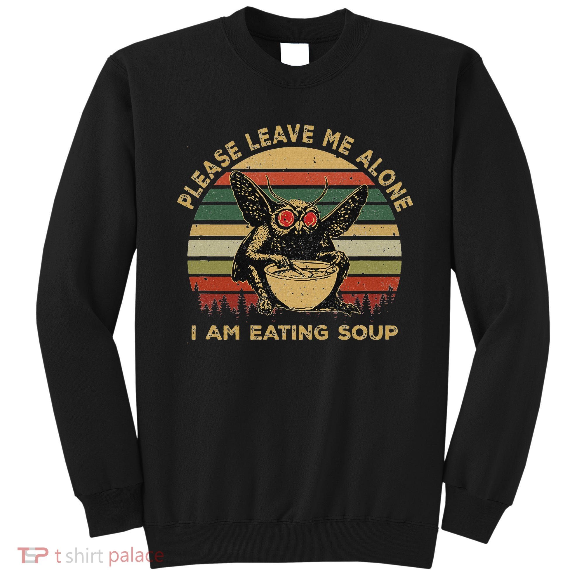 Mothman Eating Soup Please Leave Me Alone I Am Eating Soup Sweatshirt