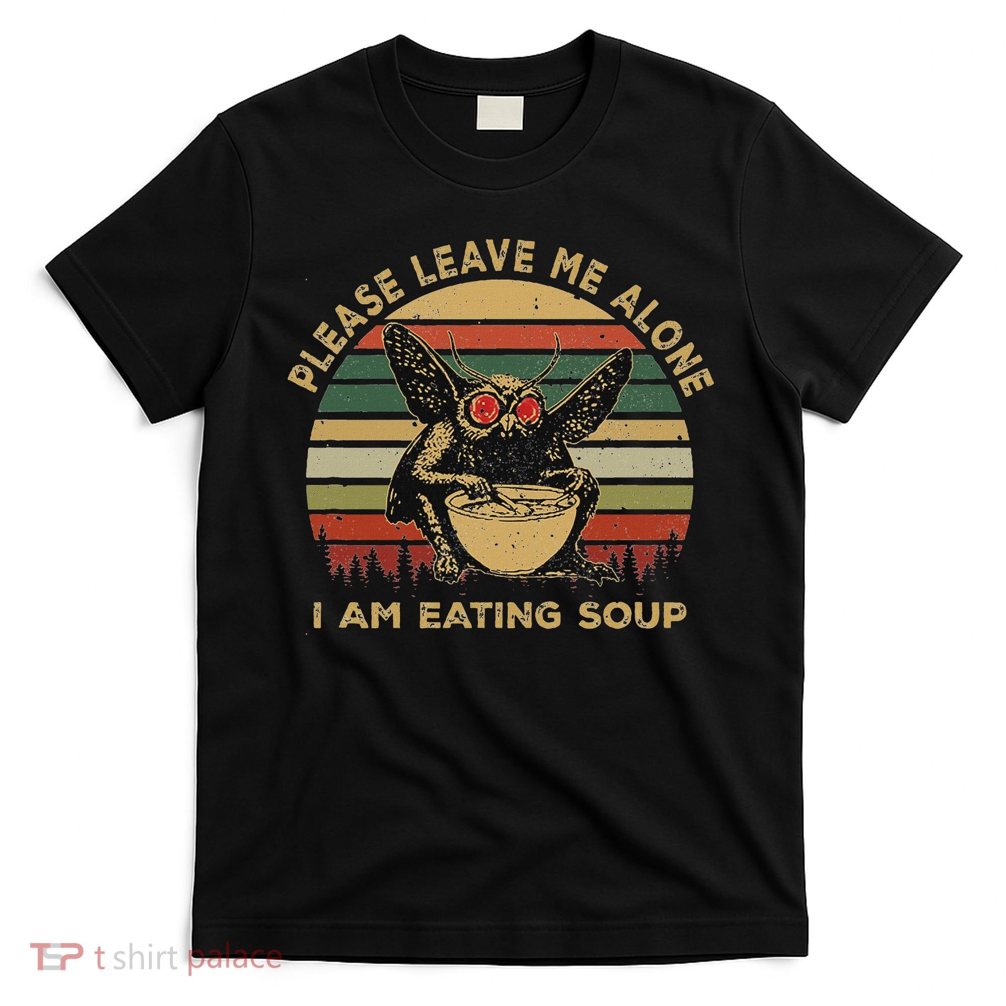 Mothman Eating Soup Please Leave Me Alone I Am Eating Soup T-Shirt