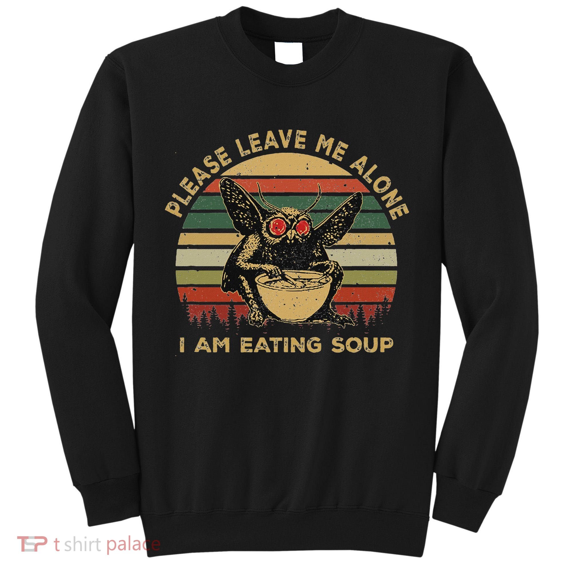 Mothman Eating Soup Please Leave Me Alone I Am Eating Soup Tall Sweatshirt