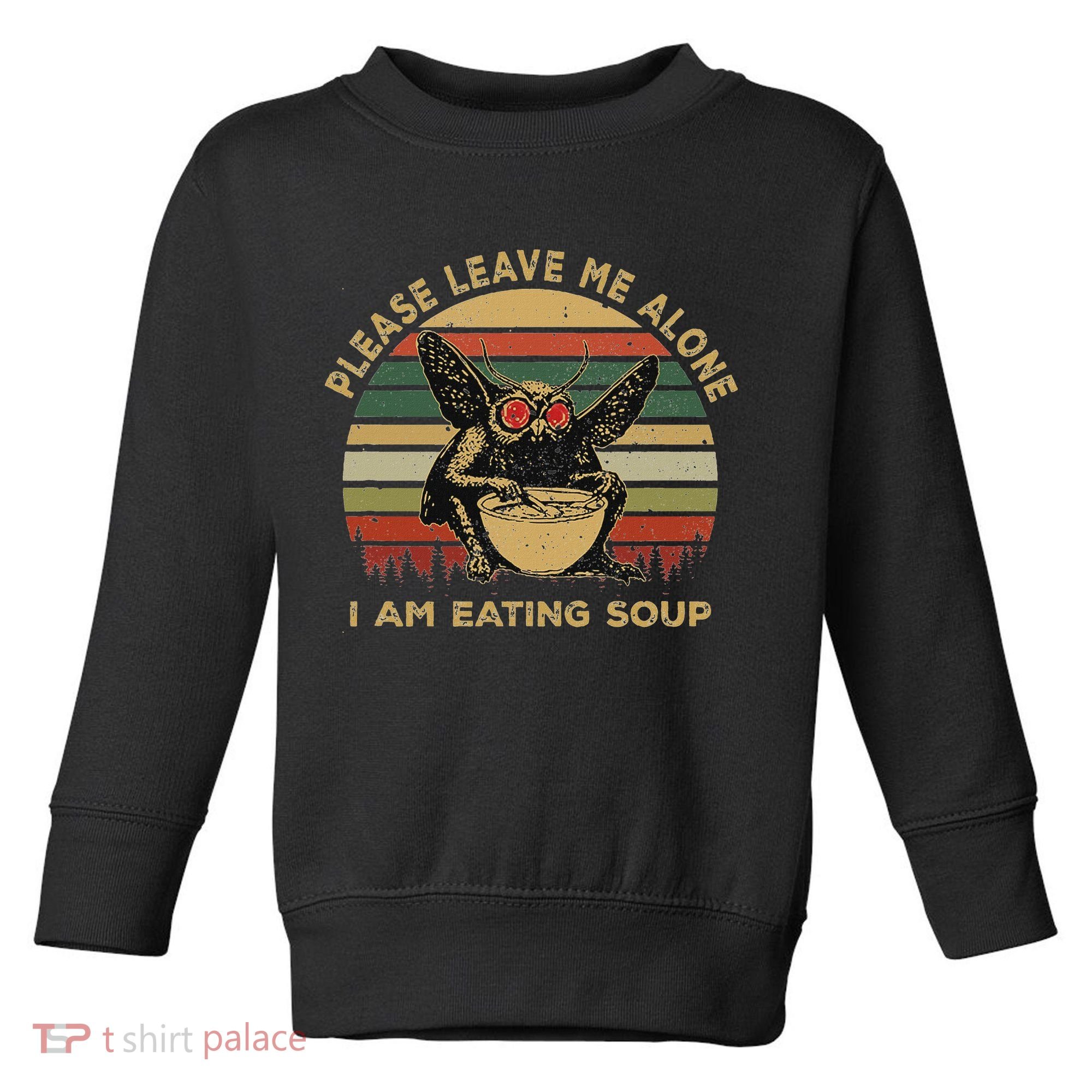 Mothman Eating Soup Please Leave Me Alone I Am Eating Soup Toddler Sweatshirt