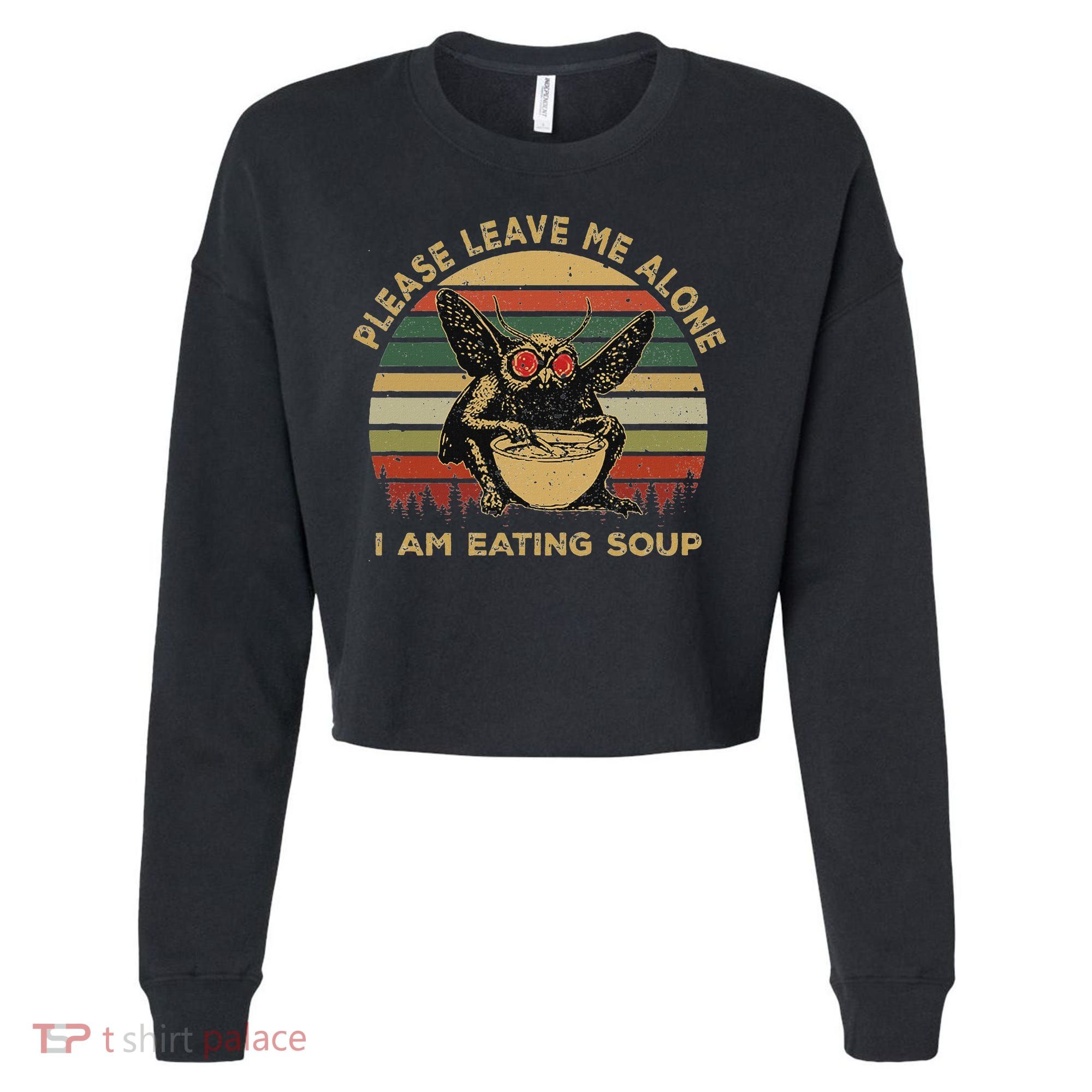 Mothman Eating Soup Please Leave Me Alone I Am Eating Soup Cropped Pullover Crew