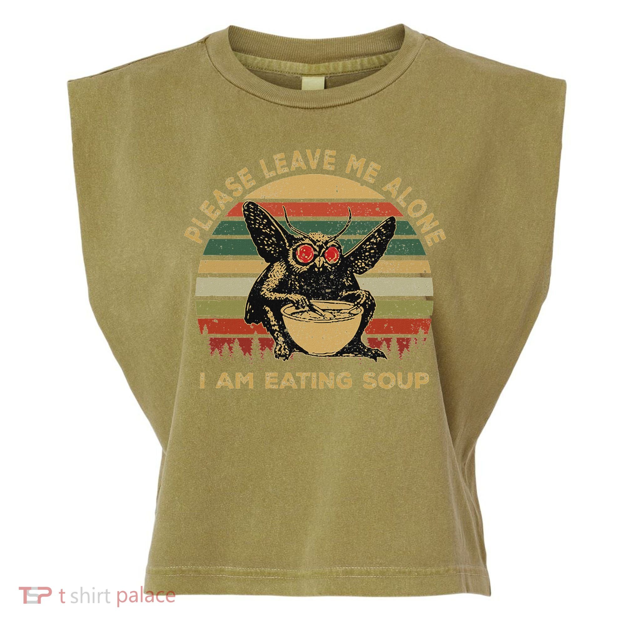 Mothman Eating Soup Please Leave Me Alone I Am Eating Soup Garment-Dyed Women's Muscle Tee