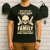 Mess With My Family And They'll Never Find Your Body T-Shirt thumb 6
