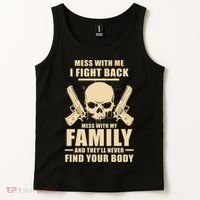 Mess With My Family And They'll Never Find Your Body Tank Top thumb 2