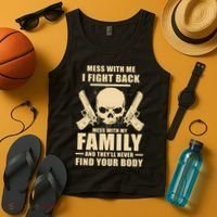 Mess With My Family And They'll Never Find Your Body Tank Top thumb 4