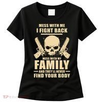 Mess With My Family And They'll Never Find Your Body Women's T-Shirt thumb 0