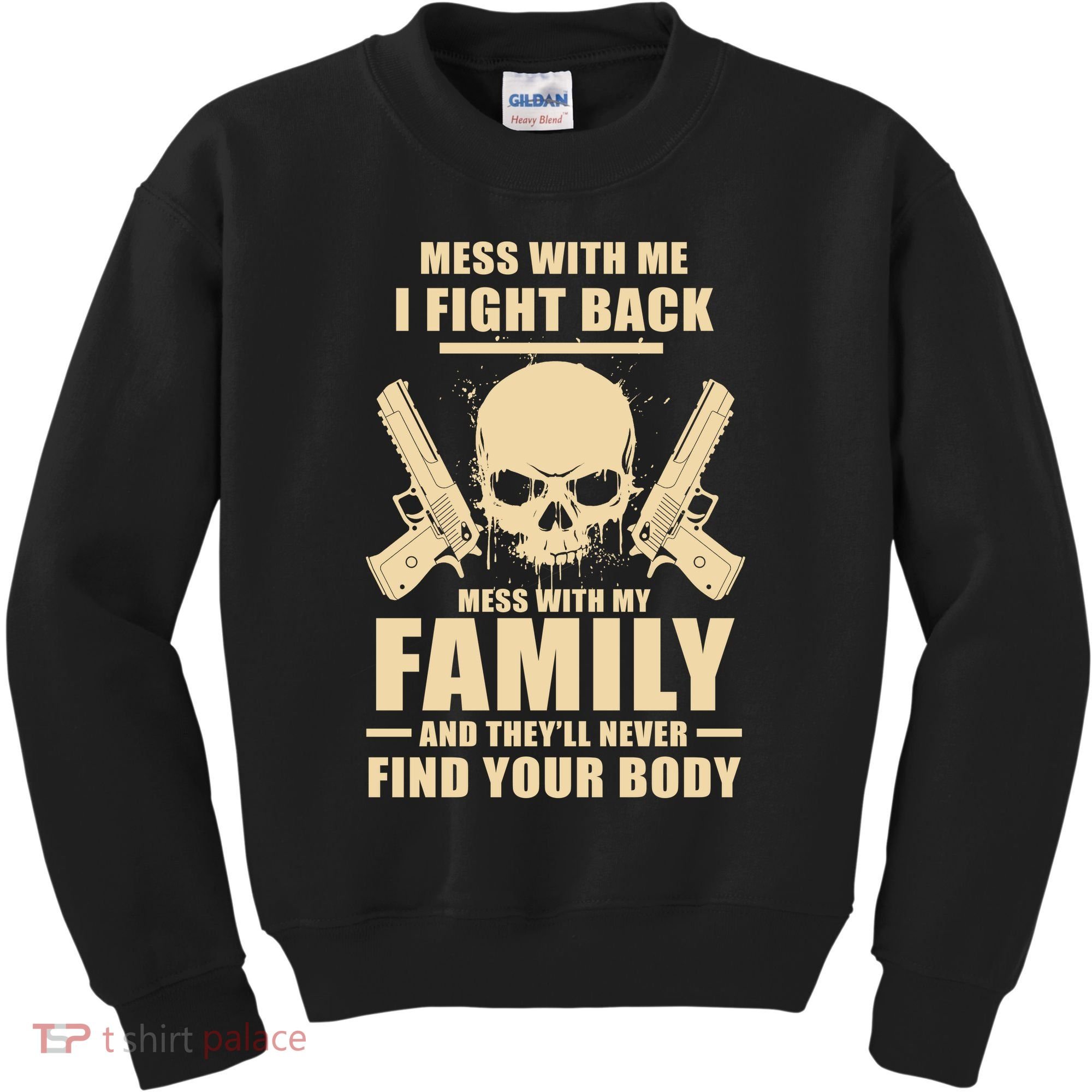 Mess With My Family And They'll Never Find Your Body Kids Sweatshirt