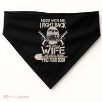Mess With My Wife And They'll Never Find Your Body USA-Made Doggie Bandana thumb 0