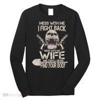 Mess With My Wife And They'll Never Find Your Body Long Sleeve Shirt thumb 0