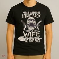 Mess With My Wife And They'll Never Find Your Body T-Shirt thumb 3