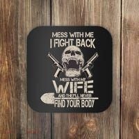 Mess With My Wife And They'll Never Find Your Body Coaster thumb 0