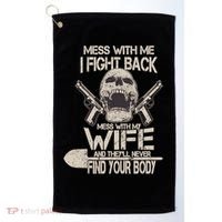 Mess With My Wife And They'll Never Find Your Body Golf Towel thumb 0