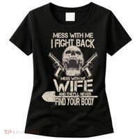 Mess With My Wife And They'll Never Find Your Body Women's T-Shirt thumb 0