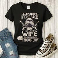 Mess With My Wife And They'll Never Find Your Body Women's T-Shirt thumb 3