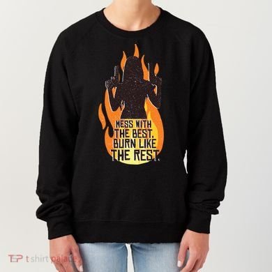 Mess With The Best Burn Like The Rest Women's Sweatshirt