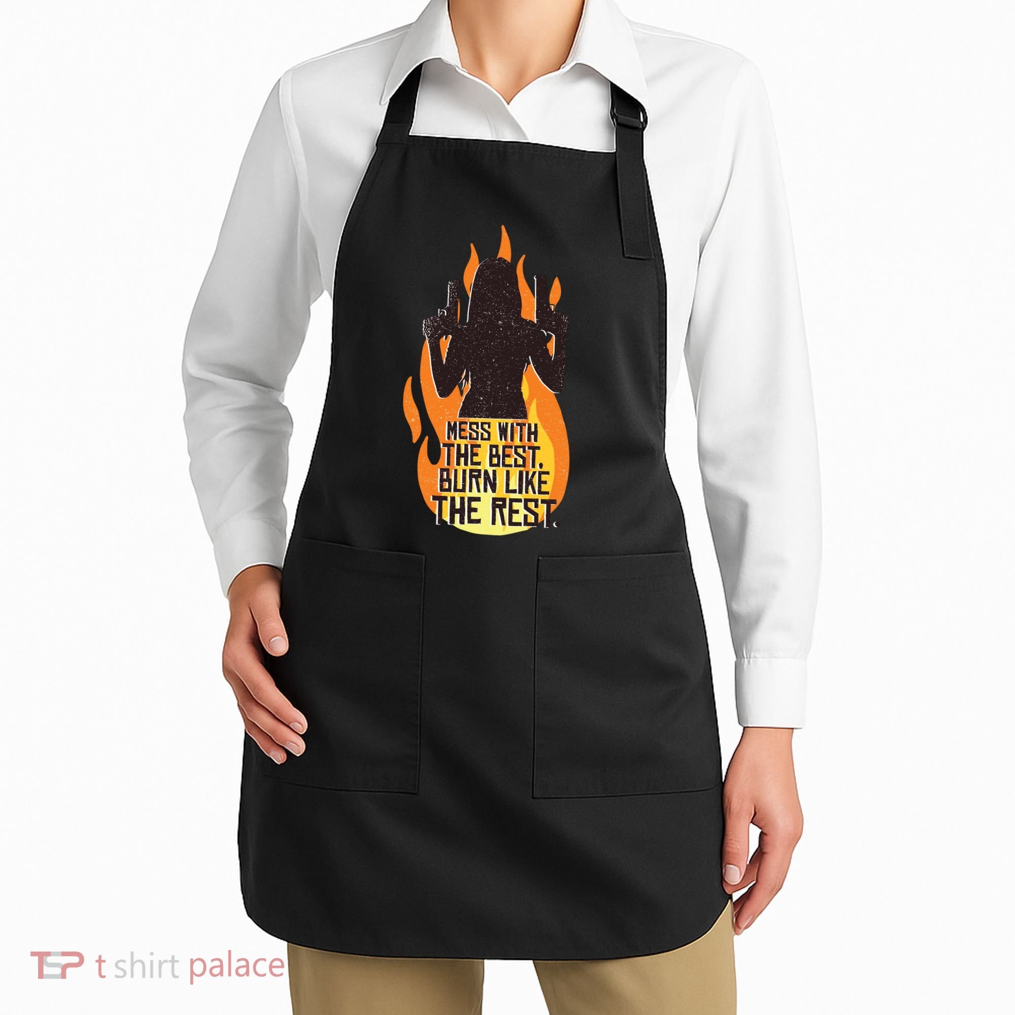 Mess With The Best Burn Like The Rest Apron
