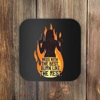 Mess With The Best Burn Like The Rest Coaster thumb 0