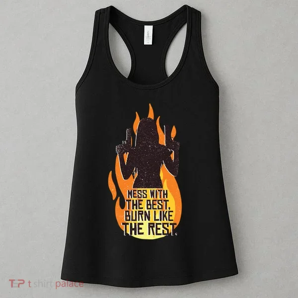 Mess With The Best Burn Like The Rest Women's Tank Top
