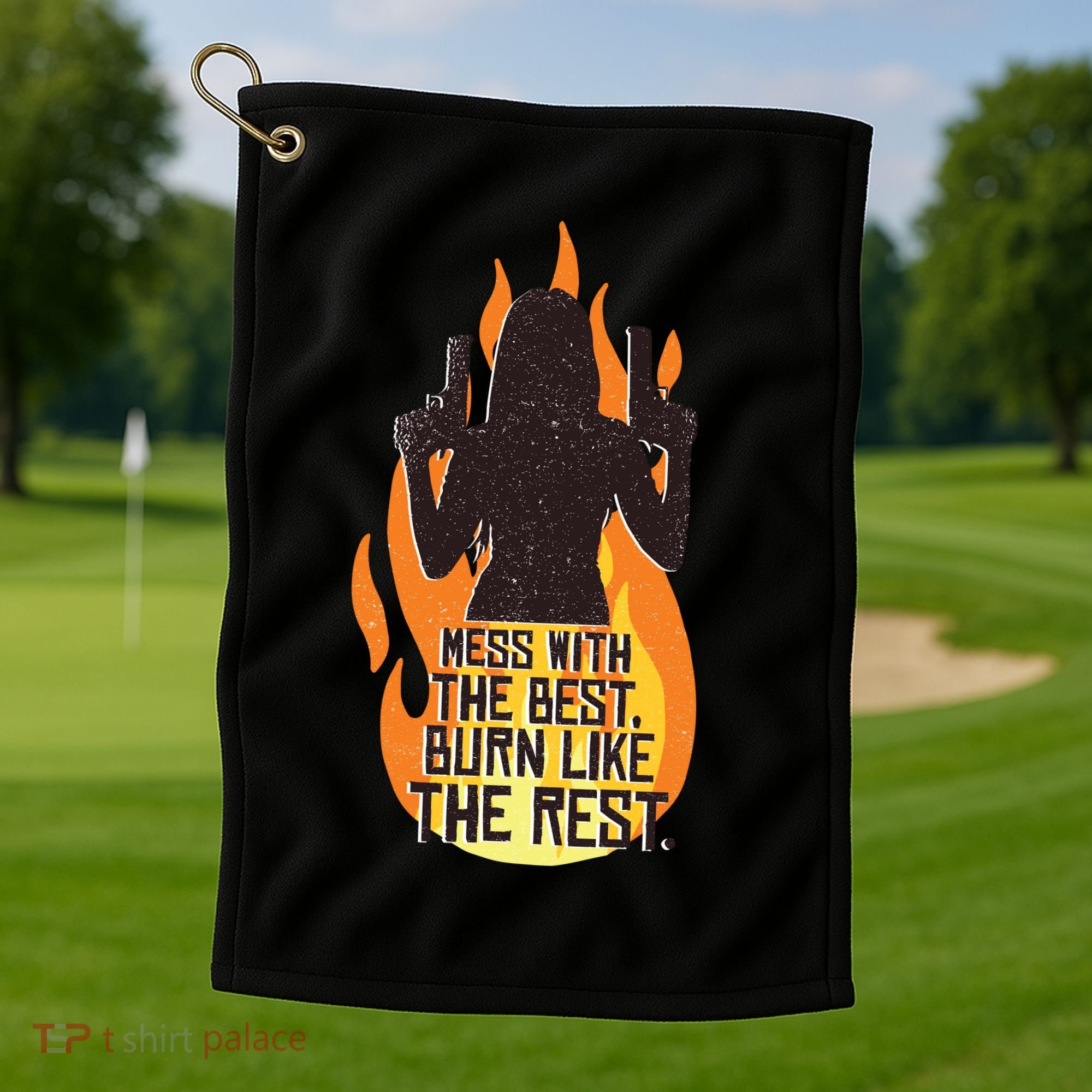 Mess With The Best Burn Like The Rest Golf Towel